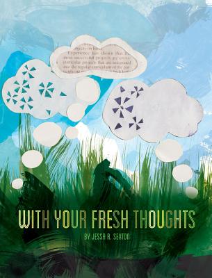 With Your Fresh Thoughts - Sexton, Jessa R