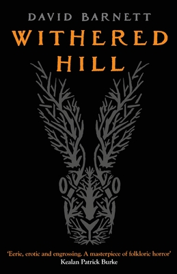 Withered Hill: A dark and unsettling British folk horror novel - Barnett, David