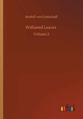 Withered Leaves: Volume 2 - Gottschall, Rudolf Von