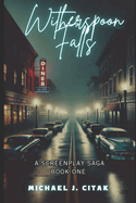 Witherspoon Falls: A Screenplay Saga