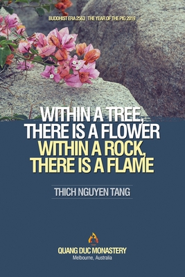 Within a Tree, There Is a Flower. Within a Rock, There Is a Flame - Thich Nguyen T&#7841;ng, and Qu&#7843;ng Phap (Designer), and Tam Th&#7901;ng &#7883;nh (Producer)