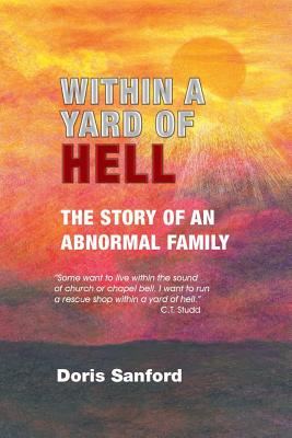 Within in a Yard of Hell: The story of an abnormal family - Sanford, Doris