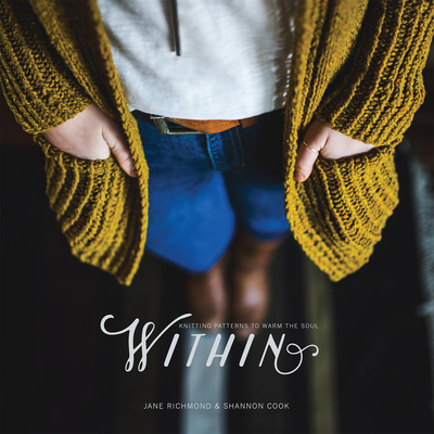 Within: Knitting Patterns to Warm the Soul - Richmond, Jane, and Cook, Shannon