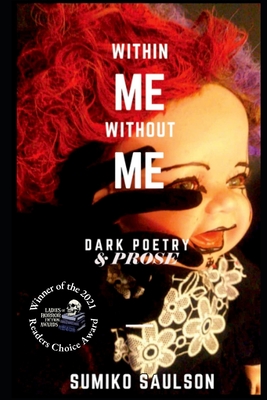 Within Me Without Me: A Book of Dark Poetry - Saulson, Sumiko