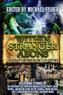 Within Stranger Aeons: Lovecraft's Mythos in the 21st Century