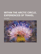 Within the Arctic Circle, Experiences of Travel