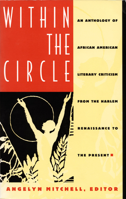 Within the Circle: An Anthology of African American Literary Criticism from the Harlem Renaissance to the Present - Mitchell, Angelyn (Editor)