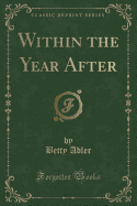 Within the Year After (Classic Reprint)