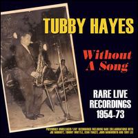 Without a Song: Rare Live Recordings 1954-1973 - Tubby Hayes
