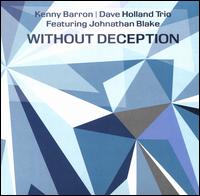 Without Deception - Kenny Barron/Dave Holland/Johnathan Blake