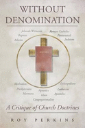 Without Denomination: A Critique of Church Doctrines