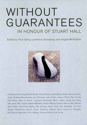 Without Guarantees: In Honour of Stuart Hall - Gilroy, Paul, Professor (Editor), and Grossberg, Lawrence, Dr. (Editor), and McRobbie, Angela, Dr. (Editor)