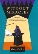 Without Miracles: Universal Selection Theory and the Second Darwinian Revolution