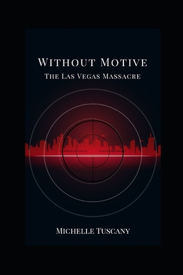 Without Motive: The Las Vegas Massacre - Tuscany, Michelle