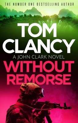 Without Remorse: The No.1 bestseller that was made into a major blockbuster - Clancy, Tom