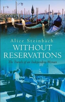 Without Reservations: The Travels Of An Independent Woman - Steinbach, Alice