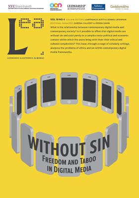 Without Sin: Freedom and Taboo in Digital Media: Leonardo Electronic Almanac, Vol. 19, No. 4 - Aceti, Lanfranco, Dr. (Editor), and Leishman, Donna (Editor), and Onduygu, Deniz Cem