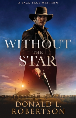 Without The Star: Classic Old West Adventure - Robertson, Donald L