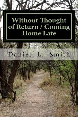 Without Thought of Return / Coming Home Late - Smith, Daniel L