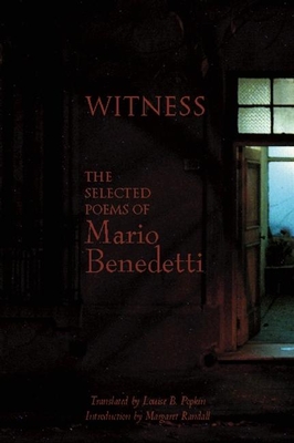 Witness: The Selected Poems of Mario Benedetti - Benedetti, Mario, and Popkin, Louise (Translated by), and Randall, Margaret (Introduction by)