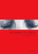Witness to Pain: Essays on the Translation of Pain Into Art