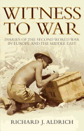 Witness to War: Diaryies of the Second World War in Europe and the Middle East
