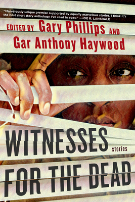 Witnesses for the Dead: Stories - Phillips, Gary (Editor), and Haywood, Gar Anthony (Editor)