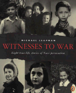 Witnesses to War: Eight True-Life Stories of Nazi Persecution - Leapman, Michael