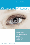 Witnessing Whiteness: The Need to Talk about Race and How to Do It