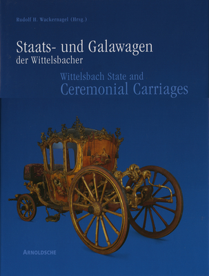 Wittelsbach State and Ceremonial Carriages Vol 1, - Wackemagel, Rudolf H