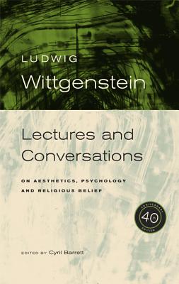 Wittgenstein, 40th Anniversary Edition: Lectures and Conversations on Aesthetics, Psychology and Religious Belief - Wittgenstein, Ludwig, and Barrett, Cyril (Editor)