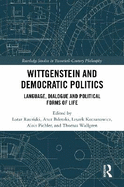 Wittgenstein and Democratic Politics: Language, Dialogue, and Political Forms of Life