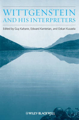 Wittgenstein and His Interpreters: Essays in Memory of Gordon Baker - Kahane, Guy (Editor), and Kanterian, Edward (Editor), and Kuusela, Oskari (Editor)