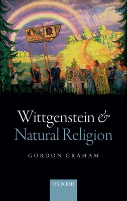Wittgenstein and Natural Religion - Graham, Gordon