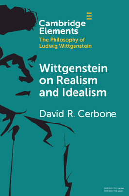 Wittgenstein on Realism and Idealism - Cerbone, David R