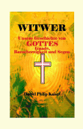 Witwer Unsere Geschichte Von Gottes Gnade, Barmherzigkeit Und Segen