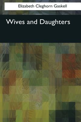 Wives and Daughters - Gaskell, Elizabeth Cleghorn