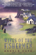 Wives of the Fishermen - Huth, Angela