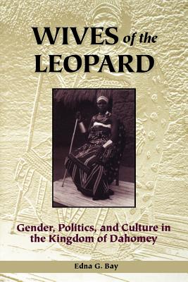 Wives of the Leopard - Bay, Edna G, Professor