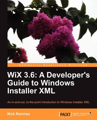 WiX 3.6: A Developer's Guide to Windows Installer XML - Ramirez, Nick