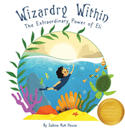 Wizardry Within: Braving the Depths: Eli's Journey of Grit and the Call to Ocean Conservation
