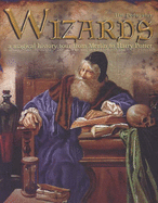 Wizards: A Magical History Tour from Merlin to Harry Potter