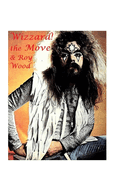 Wizzard! the Move & Roy Wood: The Shocking Truth!