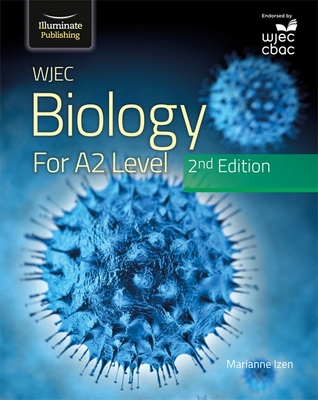 WJEC Biology for A2 Level Student Book: 2nd Edition - Izen, Marianne