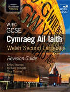 WJEC GCSE Cymraeg Ail Iaith Welsh Second Language: Revision Guide (Language Skills and Practice)