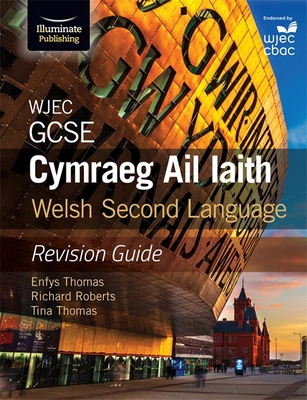 WJEC GCSE Cymraeg Ail Iaith Welsh Second Language: Revision Guide (Language Skills and Practice) - Thomas, Enfys, and Roberts, Richard, and Thomas, Tina