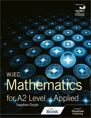 WJEC Mathematics for A2 Level: Applied - Doyle, Stephen