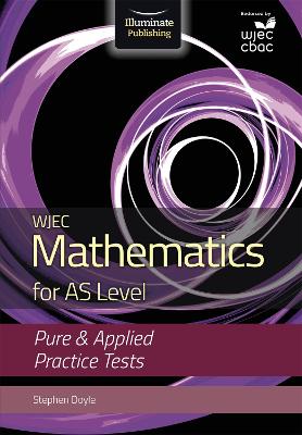 WJEC Mathematics for AS Level: Pure & Applied Practice Tests - Doyle, Stephen