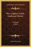 Wm. Leighton Leitch, Landscape Painter: A Memoir (1884)