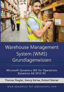Wms Warehouse Management System Grundlagenwissen: Microsoft Dynamics 365 for Operations / Microsoft Dynamics Ax 2012 R3